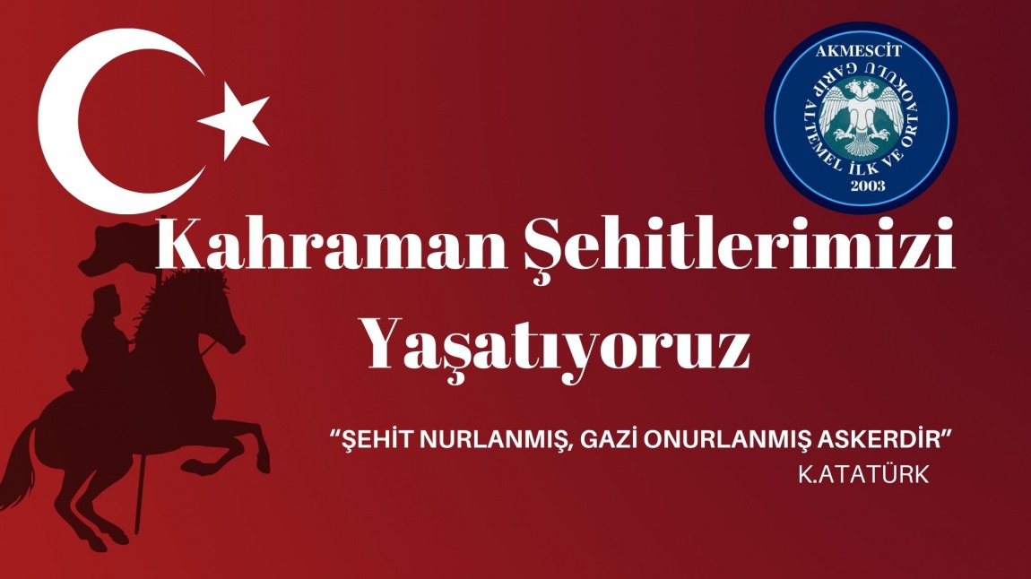 KAHRAMAN ŞEHİTLERİMİZİ YAŞATIYORUZ PROJESİ 